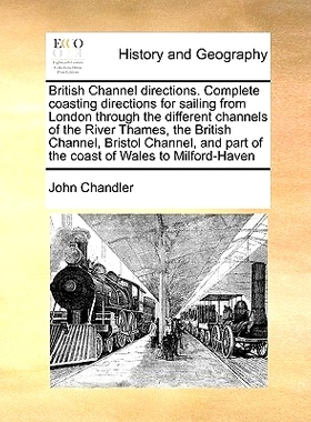 预订 British Channel Directions. Complete Coasting Directions for Sailing from London Through the Different Channels of
