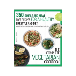 [预订]The Complete Vegetarian Cookbook: 350 Simple and Meat-Free Recipes for a Healthy Lifestyle and Diet  9781801573719