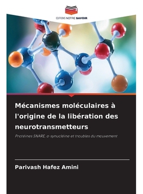 预订 Mécanismes moléculaires à l’origine de la libération des neurotransmetteurs: Protéines SNARE,  -synucléine e