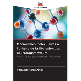 预订 Mécanismes moléculaires à l’origine de la libération des neurotransmetteurs: Protéines SNARE, -synucléine e
