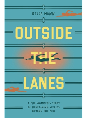 预订 Outside the Lanes: A Pro Swimmer’s Story of Resilience, Reinvention, and Redefining Success: 9781963183115