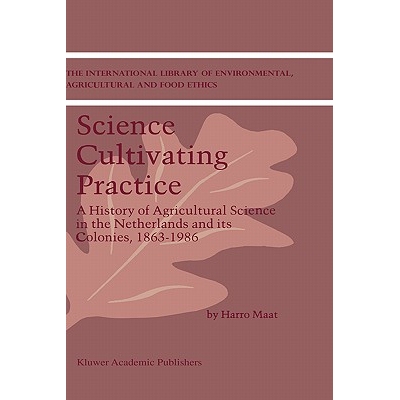 预订 Science Cultivating Practice: A History of Agricultural Science in the Netherlands and its Colonies, 1863–1986: 97