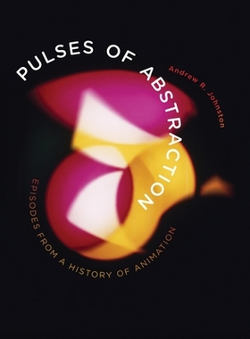 预订 Pulses of Abstraction: Episodes from a History of Animation 抽象的脉搏：动画史上的情节: 9780816685295