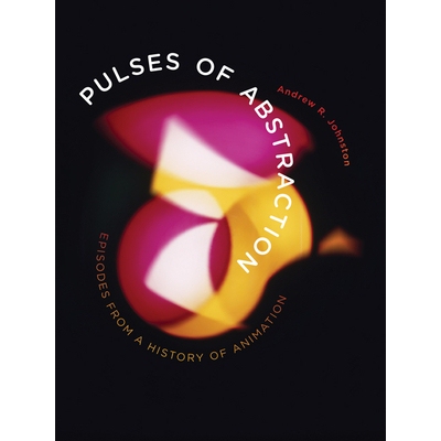 预订 Pulses of Abstraction: Episodes from a History of Animation 抽象的脉搏：动画史上的情节: 9780816685295