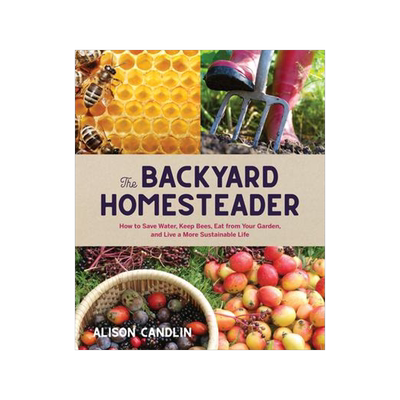 [预订]Backyard Homesteader: How to Save Water, Keep Bees, Eat from Your Garden, and Live a More Sustainabl 9781423656784