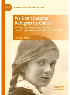 预订 We Don’t Become Refugees by Choice: Mia Truskier, Survival, and Activism from Occupied Poland to California, 1920-