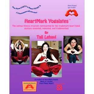 预订 HeartMark Yogalates: The Unique Fitness Program Represented by the Trademark Heart Hand Gesture--Invented, Patented