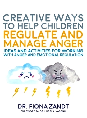 预订 Creative Ways to Help Children Regulate and Manage Anger: Ideas and Activities for Working with Anger and Emotional