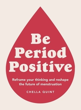 预订 Be Period Positive: Reframe Your Thinking And Reshape The Future Of Menstruation 积极看待月经：重塑你的思维，重塑月