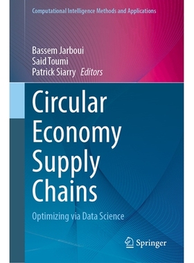 预订 Circular Economy Supply Chains: Optimizing via Data Science 循环经济供应链：通过数据科学进行优化: 9789819679041