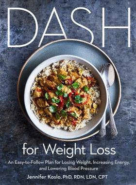 【预订】Dash for Weight Loss: An Easy-To-Follow Plan for Losing Weight, Increasing Energy, and Lowering Blood Pres...