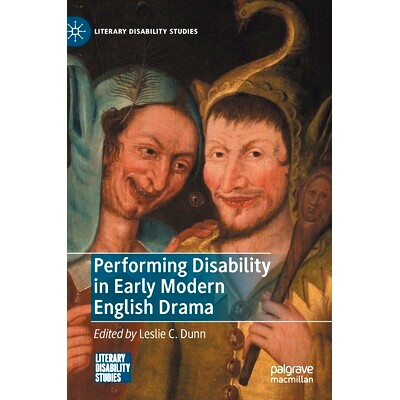 预订 Performing Disability in Early Modern English Drama 近代早期英语戏剧中的表演障碍: 9783030572075