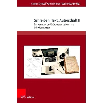 预订 Schreiben, Text, Autorschaft II: Zur Narration und Störung von Lebens- und Schreibprozessen 写作、文本、作者身份