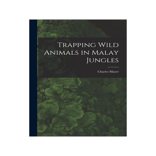[预订]Trapping Wild Animals in Malay Jungles 9781013297588