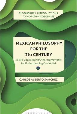 [预订]Mexican Philosophy for the 21st Century: Relajo, Zozobra, and Other Frameworks for Understanding Our 9781350319158