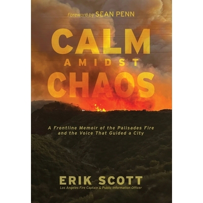 预订 Calm Amidst Chaos: A Frontline Memoir of the Palisades Fire and the Voice That Guided a City 9798993159874