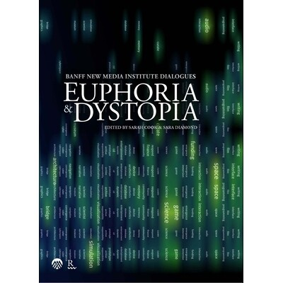 预订 Euphoria & Dystopia: The Banff New Media Institute Dialogues: 9781894773225