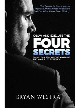 预订 Know And Execute The Four Secrets: So You Can Sell Anyone, Anything, And Make A Lot of Money: 9781547226108