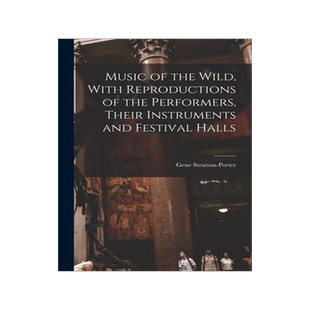 [预订]Music of the Wild, With Reproductions of the Performers, Their Instruments and Festival Halls 9781015923522