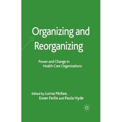 预订 Organizing and Reorganizing: Power and Change in Health Care Organizations: 9781349360482