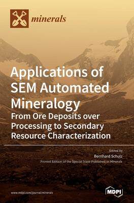 [预订]Applications of SEM Automated Mineralogy: From Ore Deposits over Processing to Secondary Resource Ch 9783036506227