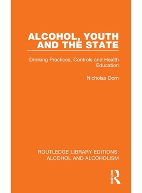 预订 Alcohol, Youth and the State: Drinking Practices, Controls and Health Education: 9781032608419