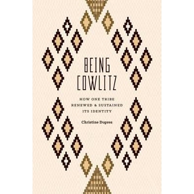 预订 Being Cowlitz: How One Tribe Renewed and Sustained Its Identity 考利兹部落：其身份是如何恢复与保持的: 9780295993966