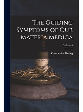 预订 The Guiding Symptoms of Our Materia Medica; Volume 8: 9781016981187