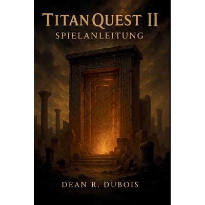 预订 Titan Quest Ii Spielanleitung: Meistere jede Region, besiege jeden Boss, erschaffe jeden Build - Der komplette Tita