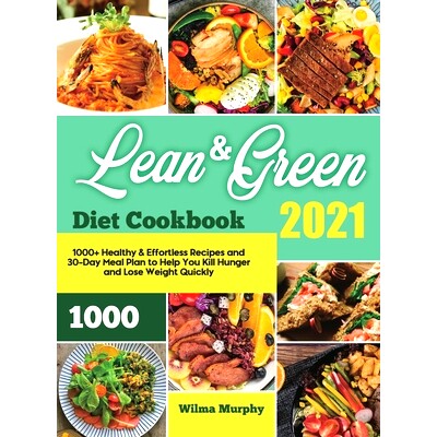 预订 Lean and Green Diet Cookbook 2021: 1000] Healthy & Effortless Recipes and 30-Day Meal Plan to Help You Kill Hunger