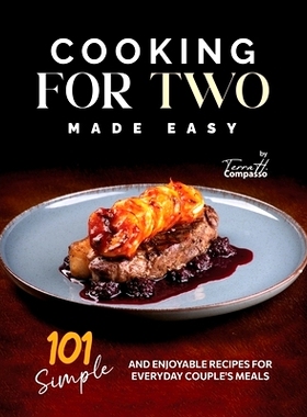 预订 Cooking for Two Made Easy: 101 Simple and Enjoyable Recipes for Everyday Couple’s Meals: 9798871997079