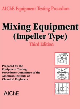 预订 Aiche Equipment Testing Procedure - Mixing Equipment (Impeller Type), Third Edition AIChE 设备测试程序：混合设备（