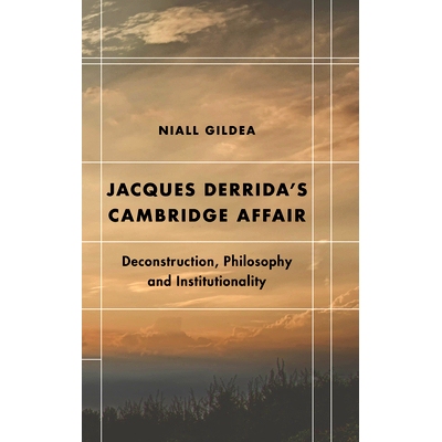 预订 Jacques Derrida’s Cambridge Affair: Deconstruction, Philosophy and Institutionality 雅克 德里达的剑桥事物：解构，