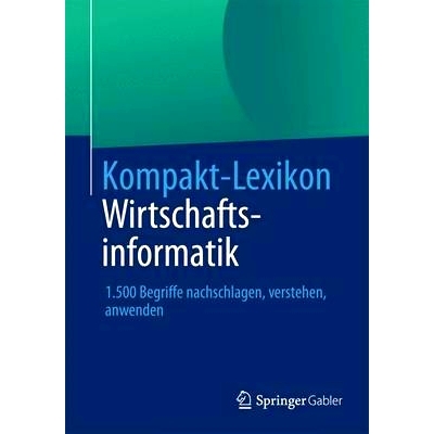 预订 Kompakt-Lexikon Wirtschaftsinformatik: 1.500 Begriffe nachschlagen, verstehen, anwenden 简明计算机科学词典：1500个