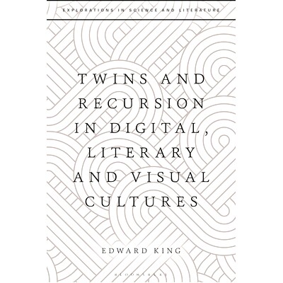 预订 Twins and Recursion in Digital, Literary and Visual Cultures 数字、文学和视觉文化中的双胞胎和递归: 9781350323070