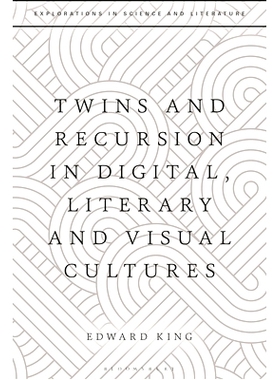 预订 Twins and Recursion in Digital, Literary and Visual Cultures 数字、文学和视觉文化中的双胞胎和递归: 9781350323070
