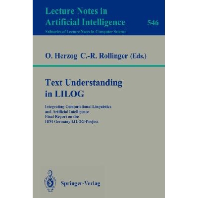 预订 Text Understanding in LILOG Integrating Computational Linguistics and Artificial Intelligence. Final Report on the