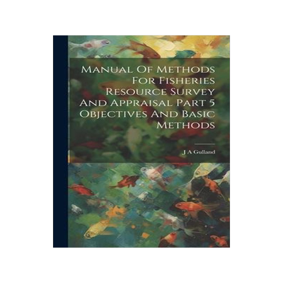 [预订]Manual Of Methods For Fisheries Resource Survey And Appraisal Part 5 Objectives And Basic Methods 9781020805271
