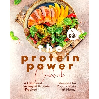 预订 The Protein Power Cookbook: A Delicious Array of Protein-Packed Recipes for You to Make at Home!: 9798867079253
