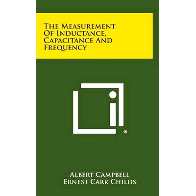 预订 The Measurement of Inductance, Capacitance and Frequency: 9781258804015