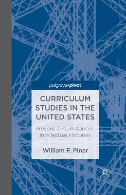 【预订】Curriculum Studies in the United States: Present Circumstances, Intellectual Histories