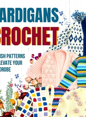 预订 Cardigans Crochet: Stylish Patterns to Elevate Your Wardrobe: Cardigans Patterns: 9798866683598