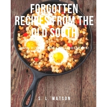 预订 Forgotten Recipes From The Old South: Main Dishes, Breads & Desserts! 被遗忘的古老南方食谱：主菜、面包和甜点！: 979
