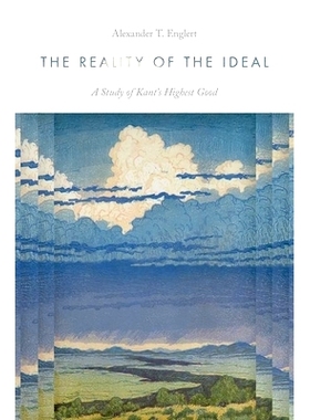 预订 The Reality of the Ideal: A Study of Kant’s Highest Good 理想的现实: 9780197785997