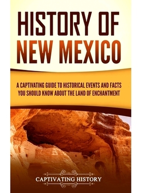 预订 History of New Mexico: A Captivating Guide to Historical Events and Facts You Should Know About the Land of Enchant