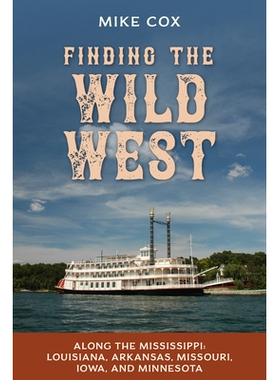 预订 Finding the Wild West: Louisiana, Arkansas, Missouri, Iowa, and Minnesota 寻找狂野西部：沿着密西西比河：路易斯安那