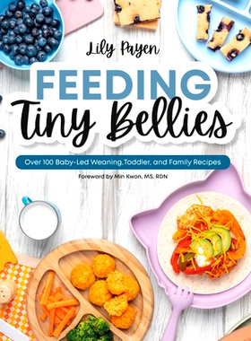 预订 Feeding Tiny Bellies: Over 100 Baby-Led Weaning, Toddler, and Family Recipes: A Cookbook: 9780744097948