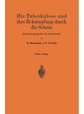 预订 Die Tuberkulose und ihre Bekämpfung durch die Schule: Eine Anweisung für die Lehrerschaft: 9783642893926