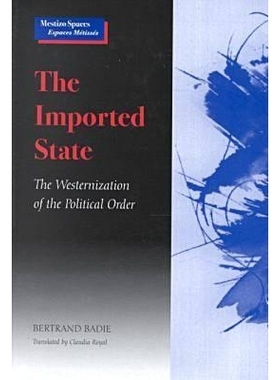 预订 The Imported State: The Westernization of the Political Order: 9780804737661