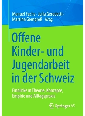 预订 Offene Kinder- und Jugendarbeit in der Schweiz: Einblicke in Theorie, Konzepte, Empirie und Alltagspraxis: 97836583